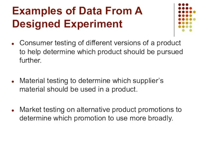 Examples of Data From A Designed Experiment Consumer testing of different versions