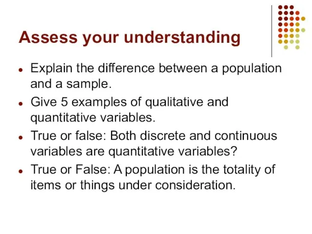 Assess your understanding Explain the difference between a population and a sample.