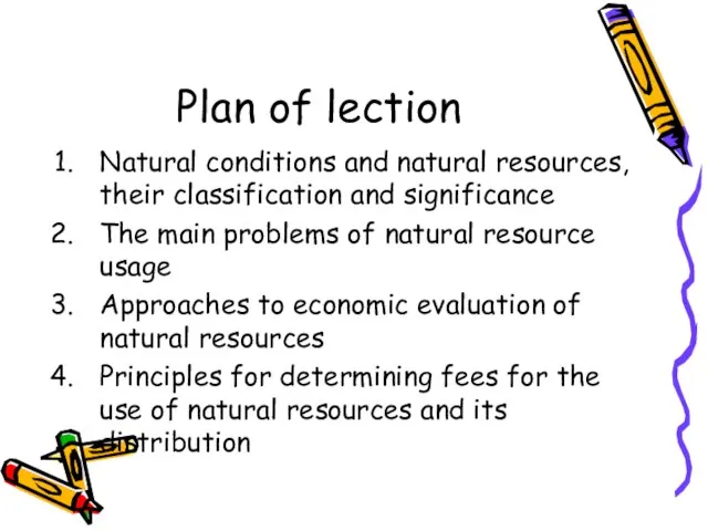 Plan of lection Natural conditions and natural resources, their classification and significance