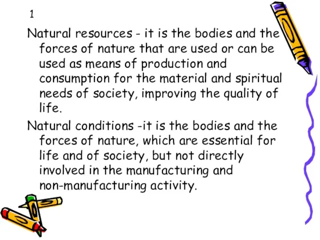 1 Natural resources - it is the bodies and the forces of