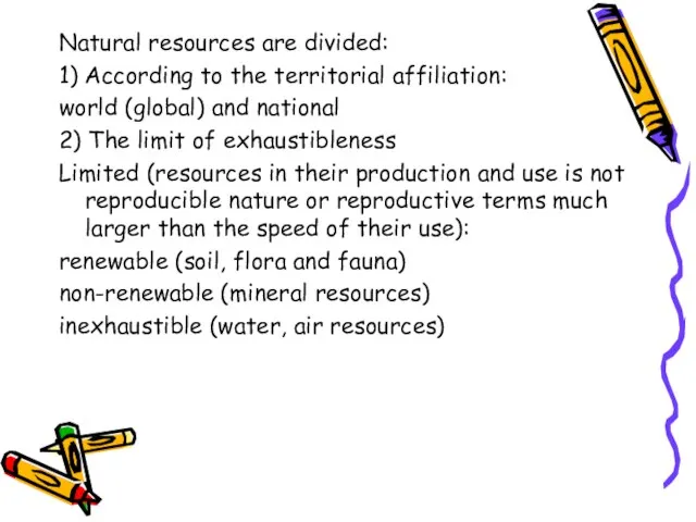 Natural resources are divided: 1) According to the territorial affiliation: world (global)