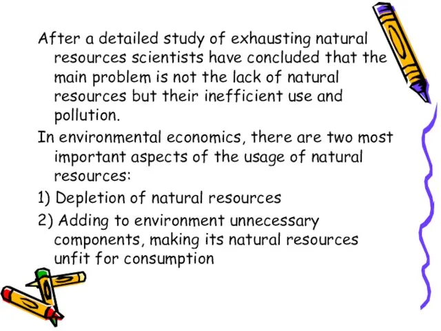 After a detailed study of exhausting natural resources scientists have concluded that