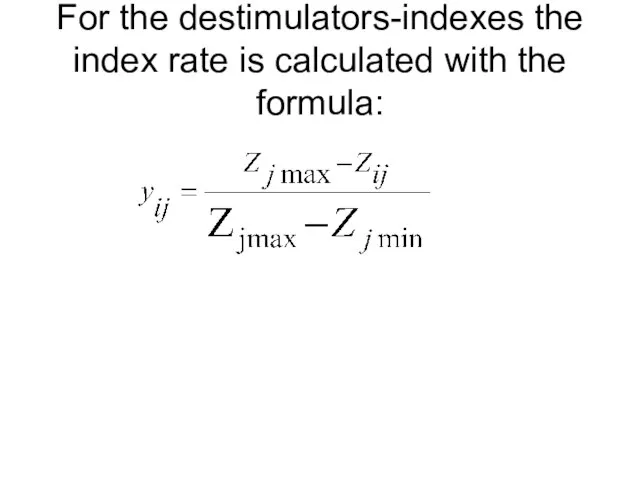 For the destimulators-indexes the index rate is calculated with the formula: