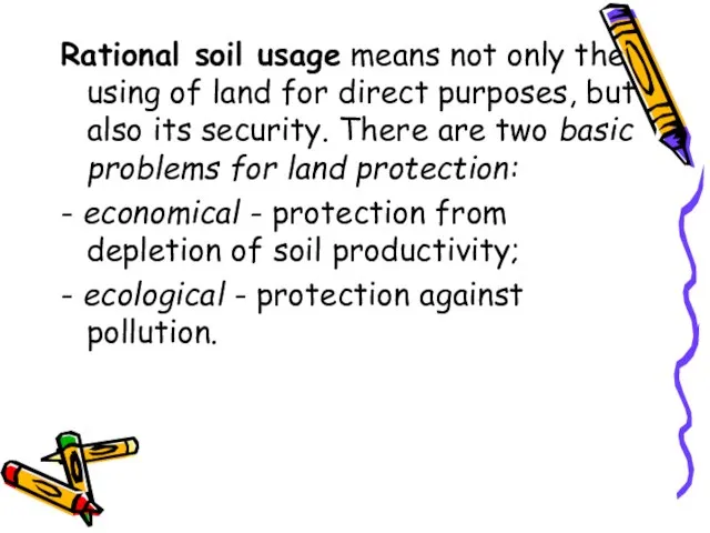 Rational soil usage means not only the using of land for direct