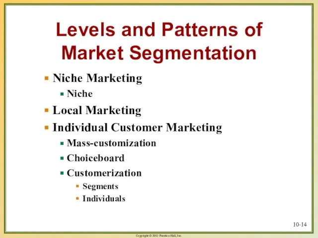 10- Levels and Patterns of Market Segmentation Niche Marketing Niche Local Marketing