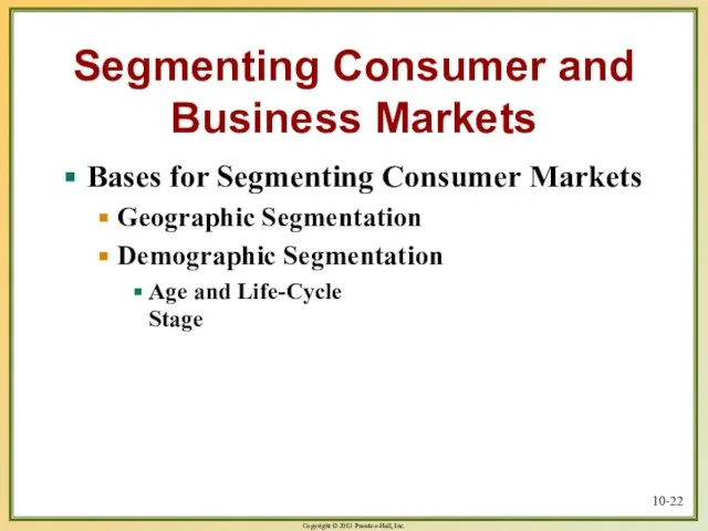 10- Segmenting Consumer and Business Markets Bases for Segmenting Consumer Markets Geographic