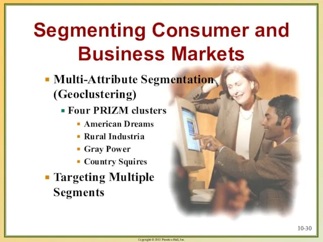 10- Segmenting Consumer and Business Markets Multi-Attribute Segmentation (Geoclustering) Four PRIZM clusters
