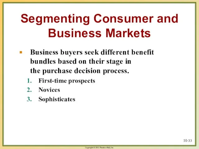 10- Segmenting Consumer and Business Markets Business buyers seek different benefit bundles