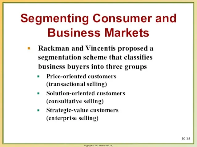 10- Segmenting Consumer and Business Markets Rackman and Vincentis proposed a segmentation