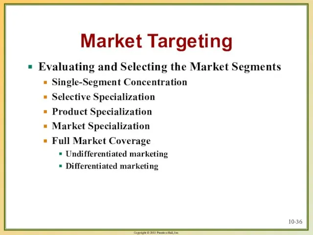 10- Market Targeting Evaluating and Selecting the Market Segments Single-Segment Concentration Selective