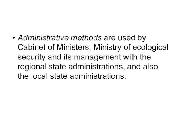 Administrative methods are used by Cabinet of Ministers, Ministry of ecological security