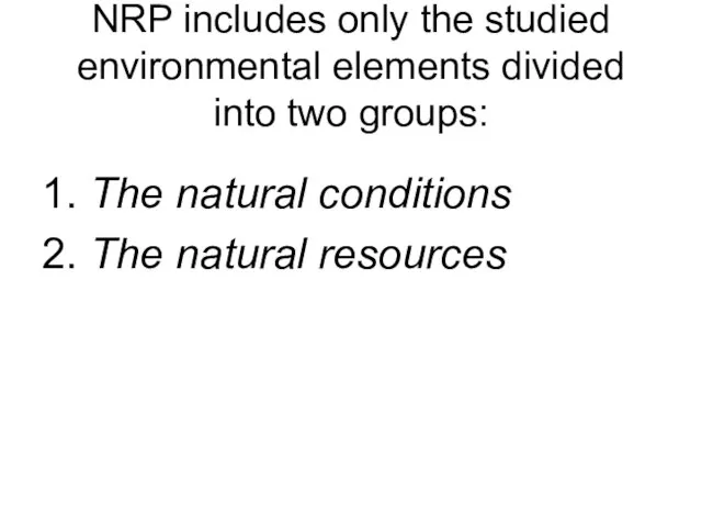 NRP includes only the studied environmental elements divided into two groups: 1.