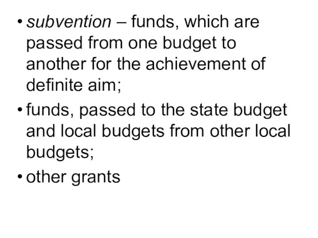 subvention – funds, which are passed from one budget to another for