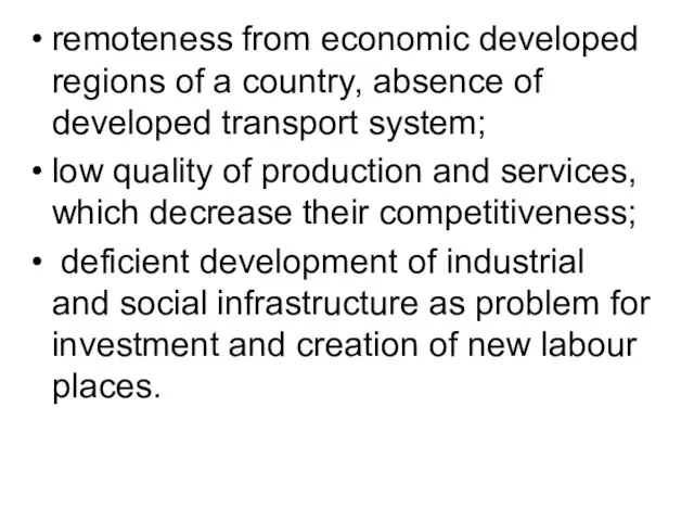 remoteness from economic developed regions of a country, absence of developed transport