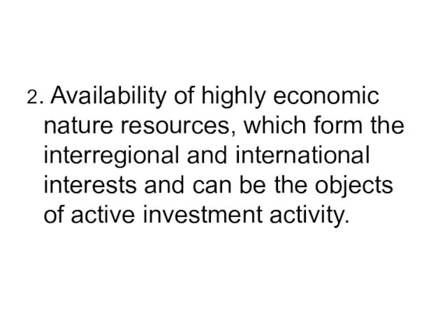 2. Availability of highly economic nature resources, which form the interregional and