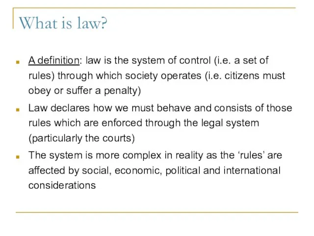 What is law? A definition: law is the system of control (i.e.