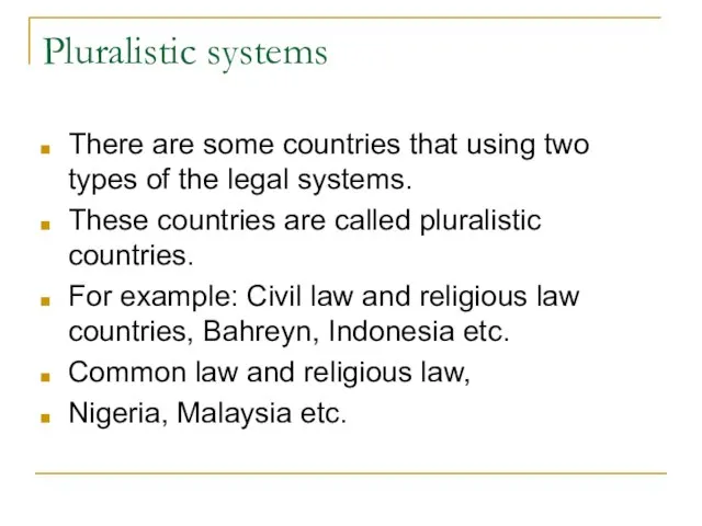 Pluralistic systems There are some countries that using two types of the