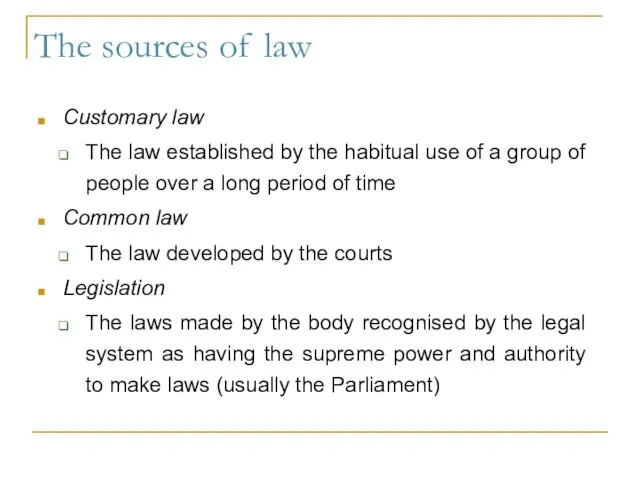 The sources of law Customary law The law established by the habitual