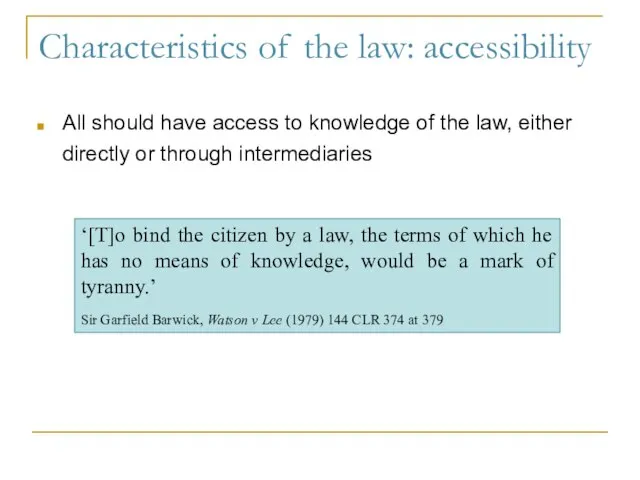 Characteristics of the law: accessibility All should have access to knowledge of