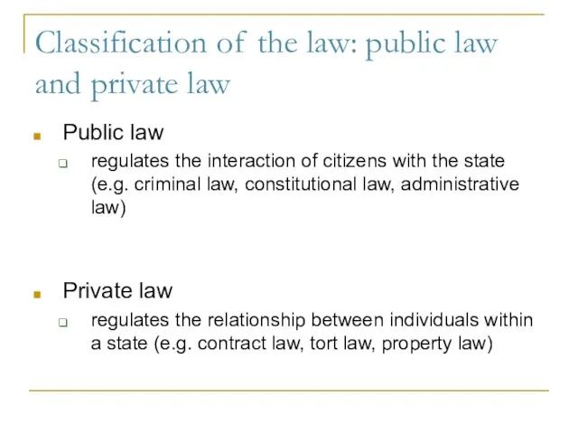 Classification of the law: public law and private law Public law regulates