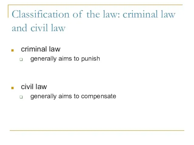 Classification of the law: criminal law and civil law criminal law generally