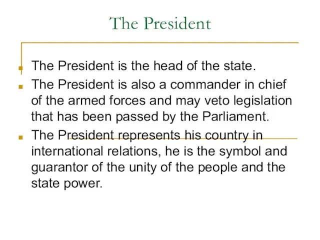 The President The President is the head of the state. The President