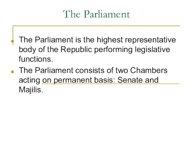 The Parliament The Parliament is the highest representative body of the Republic