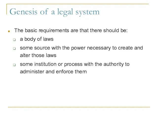 Genesis of a legal system The basic requirements are that there should