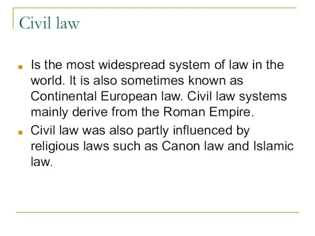 Civil law Is the most widespread system of law in the world.