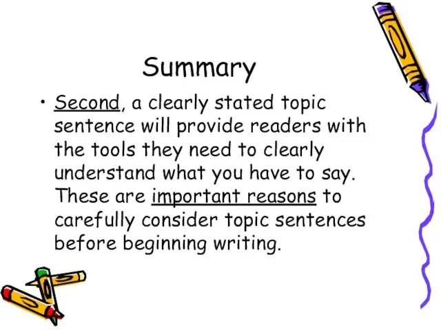 Summary Second, a clearly stated topic sentence will provide readers with the
