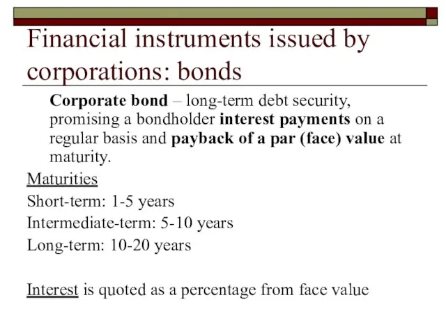 Corporate bond – long-term debt security, promising a bondholder interest payments on