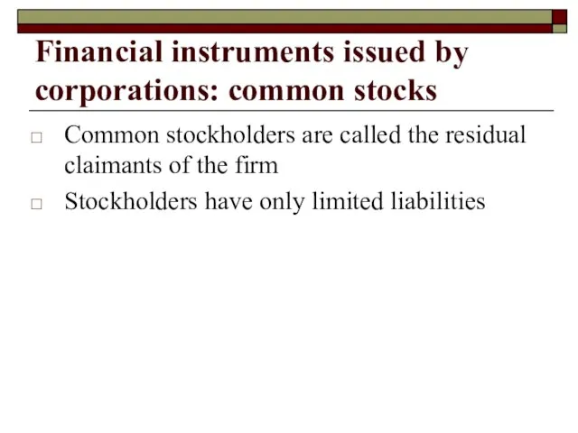 Common stockholders are called the residual claimants of the firm Stockholders have