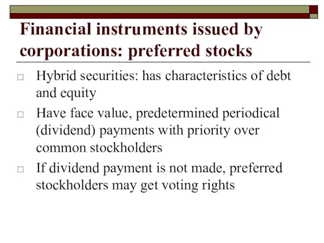 Hybrid securities: has characteristics of debt and equity Have face value, predetermined