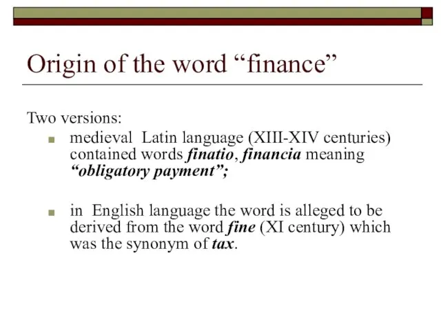 Origin of the word “finance” Two versions: medieval Latin language (XIII-XIV centuries)