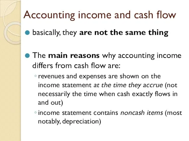 Accounting income and cash flow basically, they are not the same thing