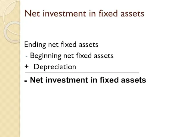 Net investment in fixed assets Ending net fixed assets Beginning net fixed