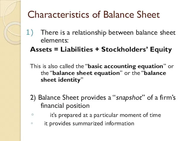 Characteristics of Balance Sheet There is a relationship between balance sheet elements: