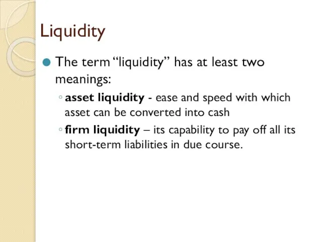 Liquidity The term “liquidity” has at least two meanings: asset liquidity -