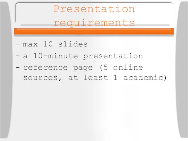 Presentation requirements max 10 slides a 10-minute presentation reference page (5 online