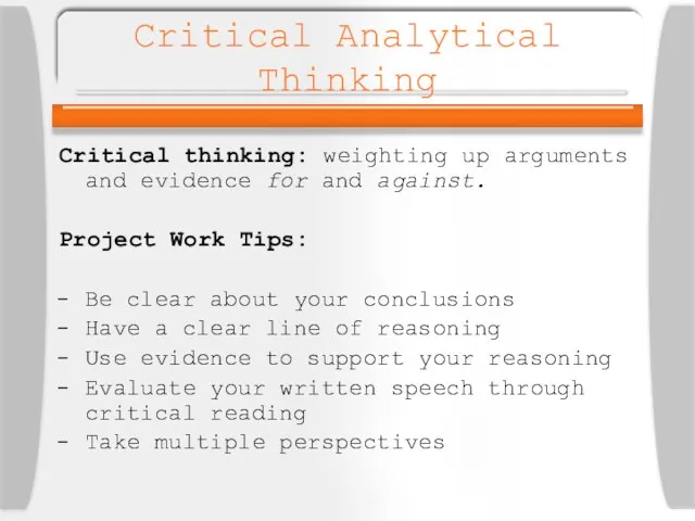 Critical Analytical Thinking Critical thinking: weighting up arguments and evidence for and