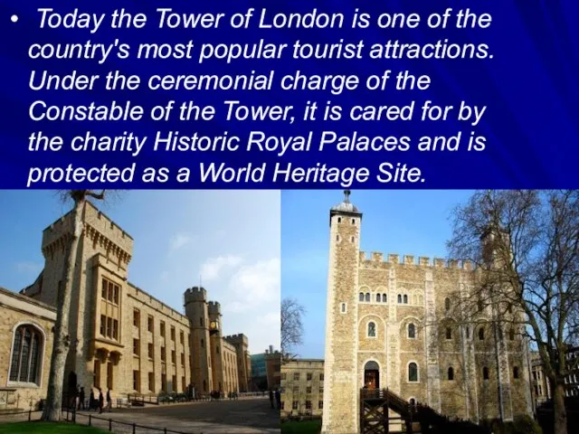 Today the Tower of London is one of the country's most popular