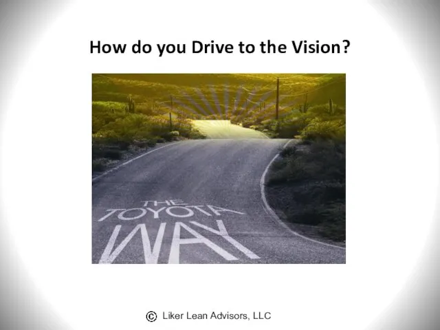 How do you Drive to the Vision?