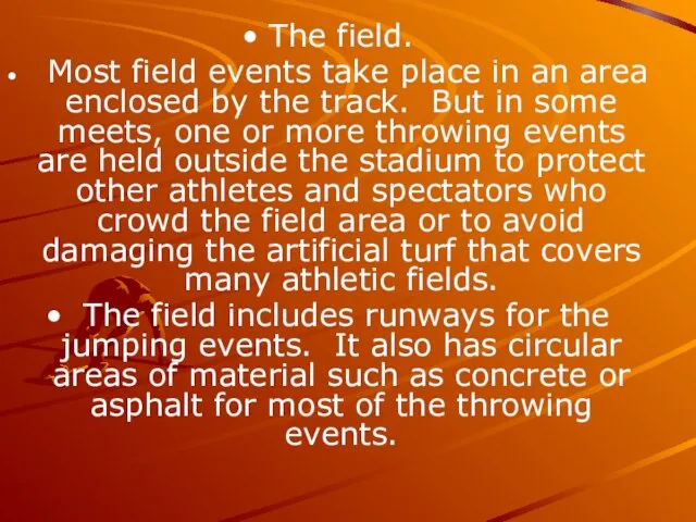 The field. Most field events take place in an area enclosed by