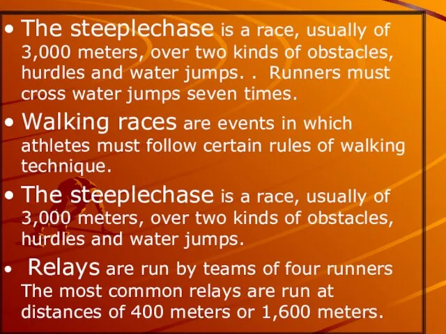 The steeplechase is a race, usually of 3,000 meters, over two kinds