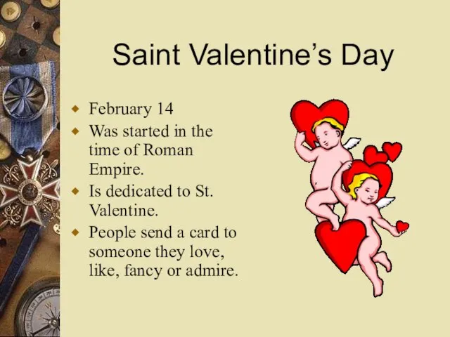 Saint Valentine’s Day February 14 Was started in the time of Roman