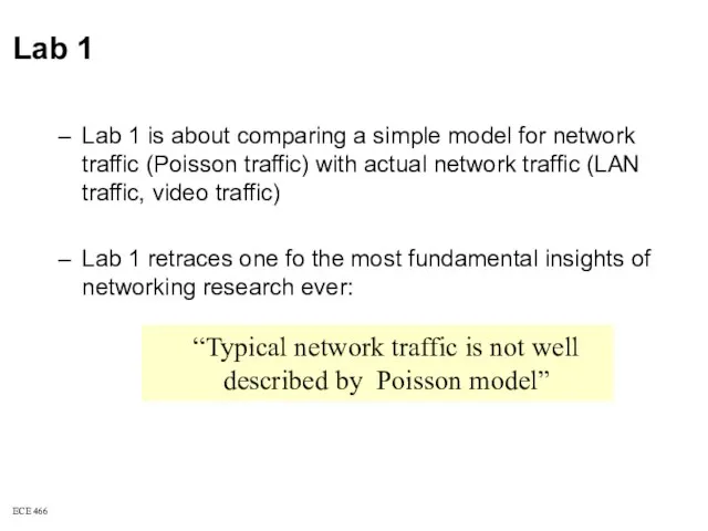 ECE 466 “Typical network traffic is not well described by Poisson model”