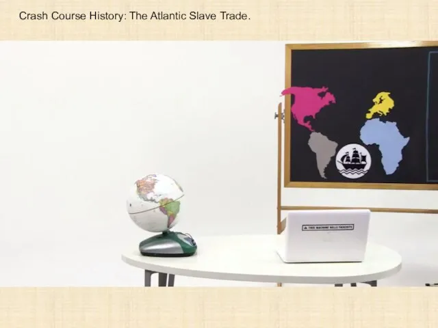 Crash Course History: The Atlantic Slave Trade.