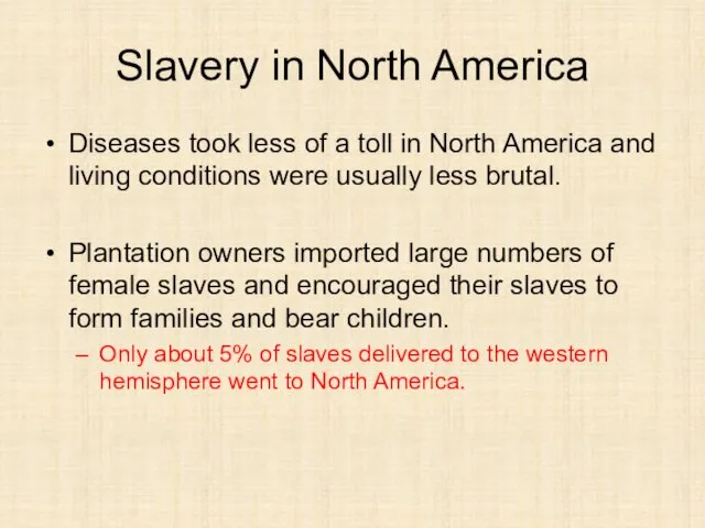 Slavery in North America Diseases took less of a toll in North