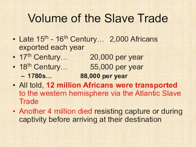 Volume of the Slave Trade Late 15th - 16th Century… 2,000 Africans