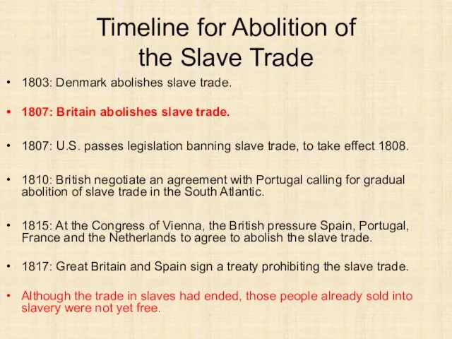 Timeline for Abolition of the Slave Trade 1803: Denmark abolishes slave trade.